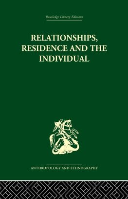 Relationships, Residence and the Individual