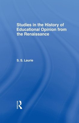 Studies in the History of Education Opinion from the Renaissance