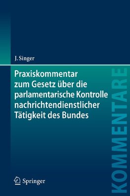 Praxiskommentar zum Gesetz über die parlamentarische Kontrolle nachrichtendienstlicher Tätigkeit des Bundes