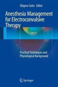 Saito, S: Anesthesia Management for Electroconvulsive Therap