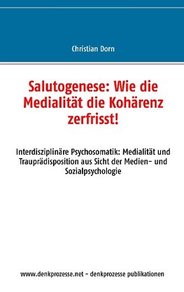 Salutogenese: Wie die Medialität die Kohärenz zerfrisst!