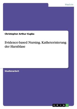 Evidence-based Nursing. Katheterisierung der Harnblase