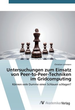 Untersuchungen zum Einsatz von Peer-to-Peer-Techniken im Gridcomputing