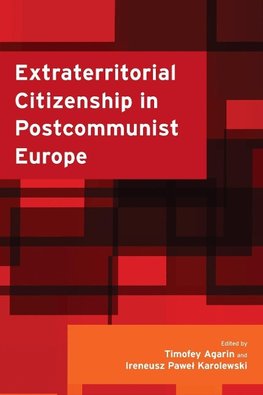 Extraterritorial Citizenship in Postcommunist Europe