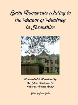 Latin Documents relating to the Manor of Madeley in Shropshire