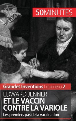 Edward Jenner et le vaccin contre la variole