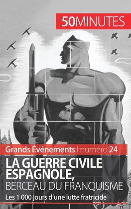 La guerre civile espagnole, berceau du franquisme