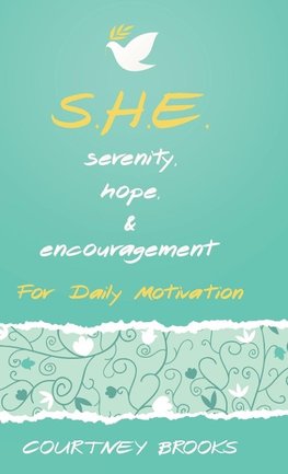 S.H.E. Serenity, Hope, & Encouragement