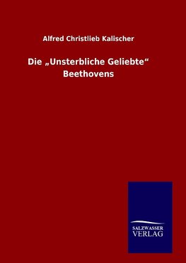 Die "Unsterbliche Geliebte" Beethovens