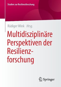 Multidisziplinäre Perspektiven der Resilienzforschung