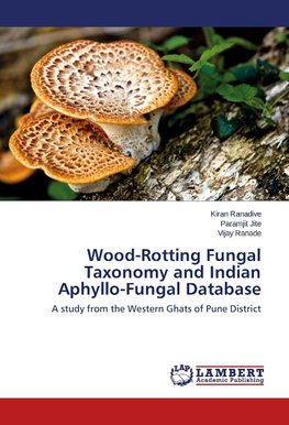 Wood-Rotting Fungal Taxonomy and Indian Aphyllo-Fungal Database