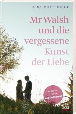 Mr Walsh und die vergessene Kunst der Liebe