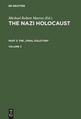 The Nazi Holocaust. Part 3: The "Final Solution". Volume 2