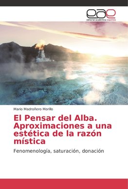 El Pensar del Alba. Aproximaciones a una estética de la razón mística