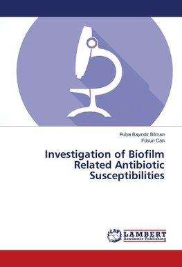 Investigation of Biofilm Related Antibiotic Susceptibilities