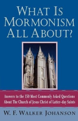 What Is Mormonism All About?