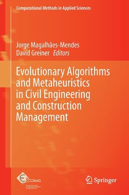 Evolutionary Algorithms and Metaheuristics in Civil Engineering and Construction Management