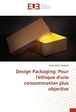 Design Packaging: Pour l'éthique d'une consommation plus objective