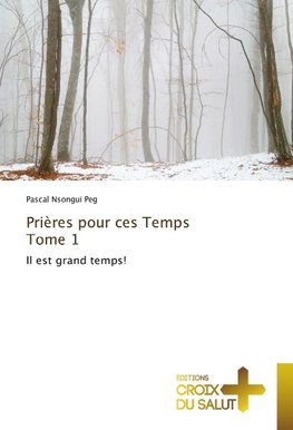 Prières pour ces Temps Tome 1