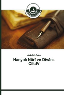 Hanyali Nûrî ve Dîvâni. Cilt:IV