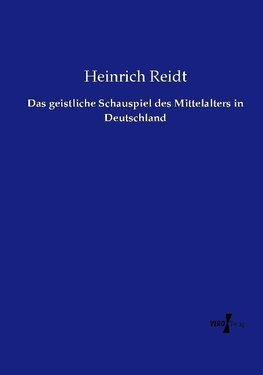 Das geistliche Schauspiel des Mittelalters in Deutschland