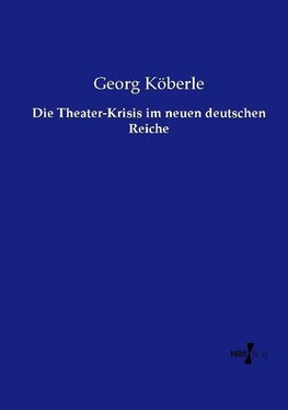 Die Theater-Krisis im neuen deutschen Reiche