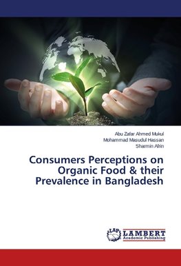 Consumers Perceptions on Organic Food & their Prevalence in Bangladesh