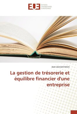 La gestion de trésorerie et équilibre financier d'une entreprise