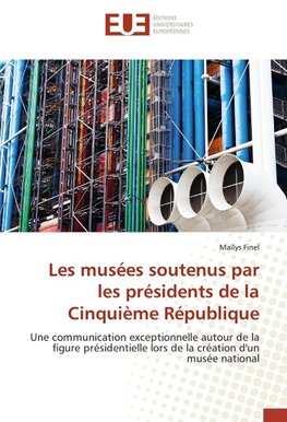 Les musées soutenus par les présidents de la Cinquième République