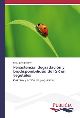 Persistencia, degradación y biodisponibilidad de IGR en vegetales