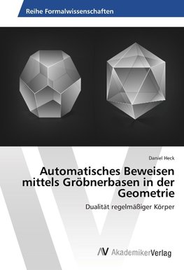 Automatisches Beweisen mittels Gröbnerbasen in der Geometrie