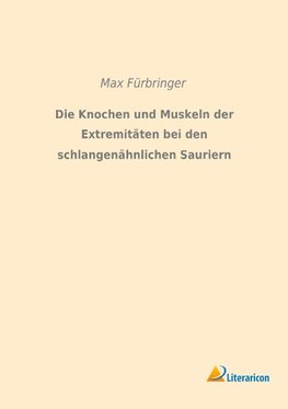 Die Knochen und Muskeln der Extremitäten bei den schlangenähnlichen Sauriern