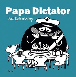 Papa Dictator hat Geburtstag