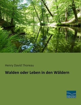 Walden oder Leben in den Wäldern