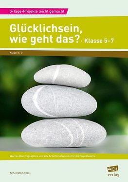 Glücklichsein, wie geht das? - Klasse 5-7