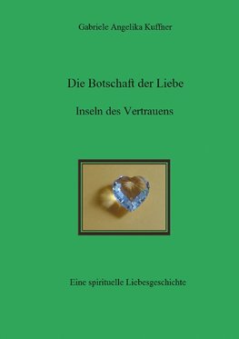 Die Botschaft der Liebe - Inseln des Vertrauens