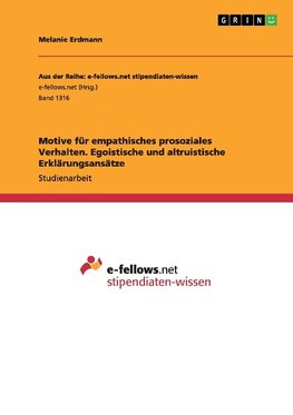 Motive für empathisches prosoziales Verhalten. Egoistische und altruistische Erklärungsansätze