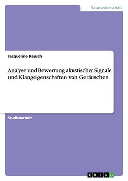 Analyse und Bewertung akustischer Signale und Klangeigenschaften von Geräuschen