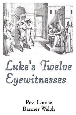 Luke's Twelve Eyewitnesses