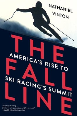 Vinton, N: Fall Line - America`s Rise to Ski Racing`s Summit