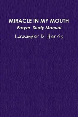 MIRACLE IN MY MOUTH PRAYER  STUDY MANUAL