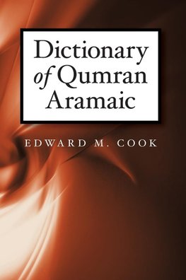 Cook, E: Dictionary of Qumran Aramaic