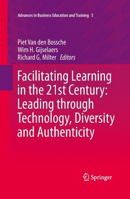 Facilitating Learning in the 21st Century: Leading through Technology, Diversity and Authenticity