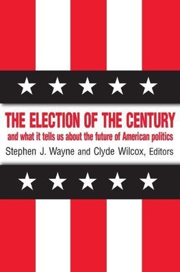 Wayne, S: The Election of the Century: The 2000 Election and