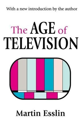 Esslin, M: Age of Television