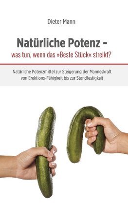 Natürliche Potenz - was tun, wenn das »Beste Stück« streikt?