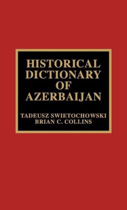 Historical Dictionary of Azerbaijan