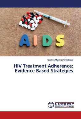 HIV Treatment Adherence: Evidence Based Strategies