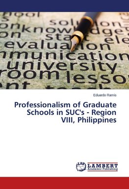 Professionalism of Graduate Schools in SUC's - Region VIII, Philippines