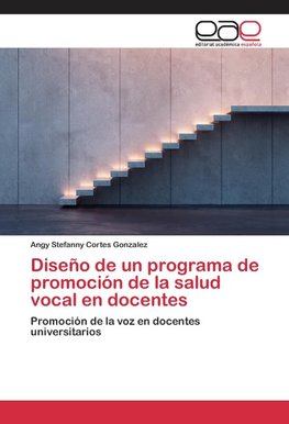 Diseño de un programa de promoción de la salud vocal en docentes